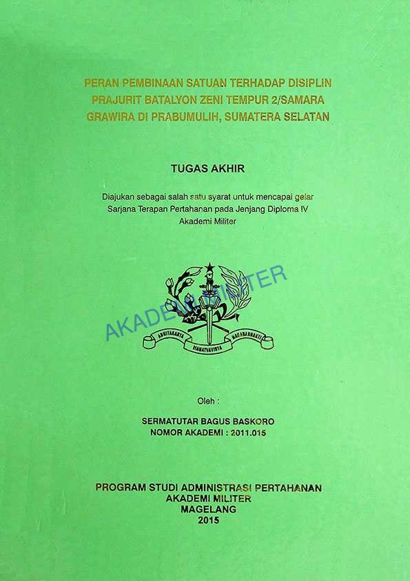PERAN PEMBINAAN SATUAN TERHADAP DISIPLIN PRAJURIT BATALYON ZANI TEMPUR 2/SAMARA GRAWIRA DI PRAMBUMULIH, SUMATERA SELATAN